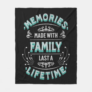 Memories made with family last a lifetime fleece blanket