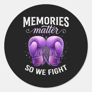 Memories so we fight alzheimer’s awareness classic round sticker