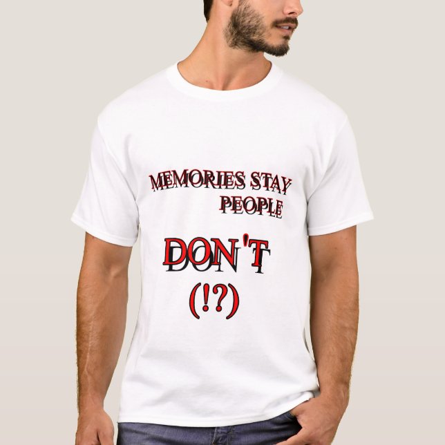 memories stay people don't T-Shirt (Front)