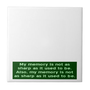 Memory Not Sharp As It Used To Be Tile