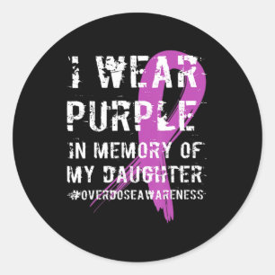 Memory Of Daughter Wear Purple Overdose Awareness Classic Round Sticker