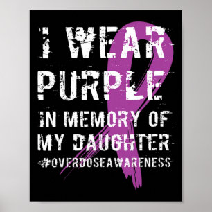 Memory Of Daughter Wear Purple Overdose Awareness Poster
