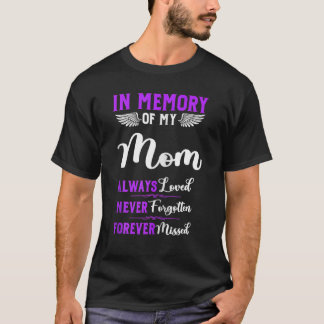Memory Of My Mum Always Loved Never Forgotten Fore T-Shirt