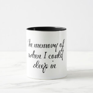 memory of when i could sleep in funny coffee mug