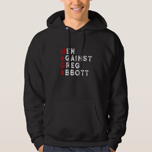 Men Against Greg Abbott Hoodie (Front)