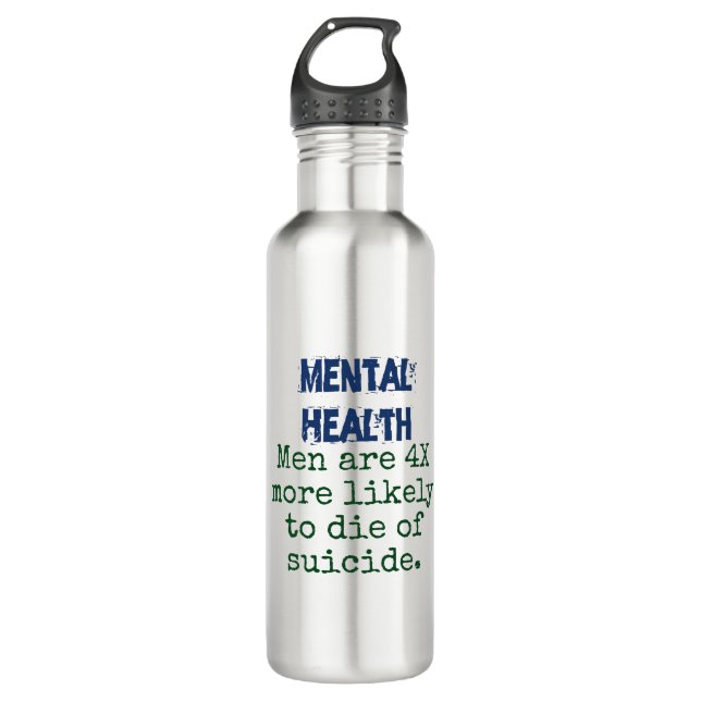 Men Are 4X More Likely - Mental Health Quote 710 Ml Water Bottle (Front)