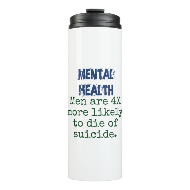 Men Are 4X More Likely - Mental Health Quote Thermal Tumbler (Front)