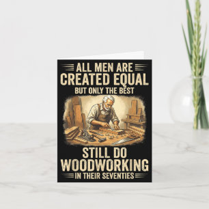 Men are created equal but woodworking in seventies card