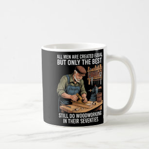 Men are Created Equal But Woodworking in Seventies Coffee Mug