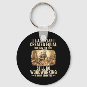 Men are created equal but woodworking in seventies key ring