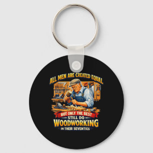 Men are Created Equal But Woodworking in Seventies Key Ring