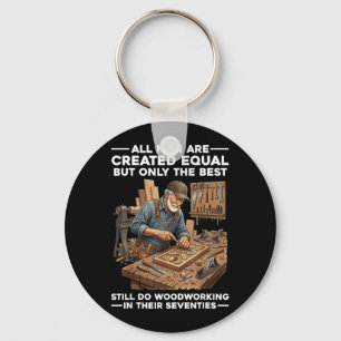 Men are Created Equal But Woodworking in Seventies Key Ring
