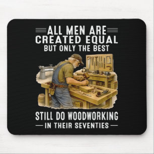 Men are Created Equal But Woodworking in Seventies Mouse Pad