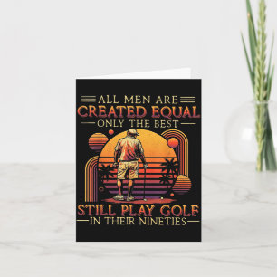 Men Are Created Equal Only The Play Golf Nineties Card
