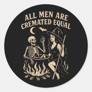Men are Cremated Equal Funny Halloween Witch Classic Round Sticker