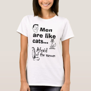 Men are like cats T-Shirt