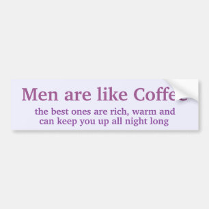 Men are like Coffee Bumper Sticker