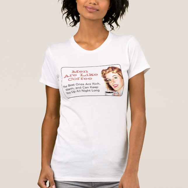 Men are Like Coffee T-Shirt (Front)