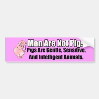 Men Are Not Pigs Bumper Sticker