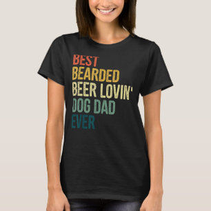 Men Best Bearded Beer Lovin Dog Dad Pet  Dog Owner T-Shirt