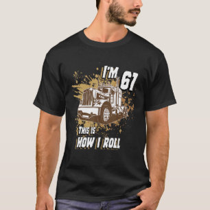 Men Birthday 61 Years Old Trucker I'm 61 This Is H T-Shirt