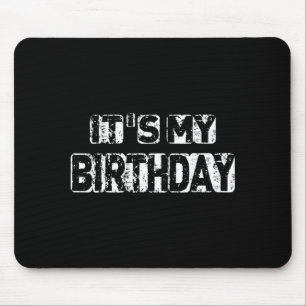 Men Boy Kid Saying Funny Quote Its My Birthday Mouse Pad