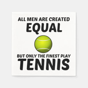 MEN CREATED EQUAL BUT THE FINEST PLAY TENNIS FUNNY NAPKIN
