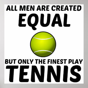 MEN CREATED EQUAL BUT THE FINEST PLAY TENNIS FUNNY POSTER
