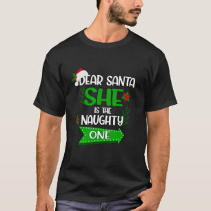 Men Dear Santa She s the Naughty One Ugly Christma T-Shirt