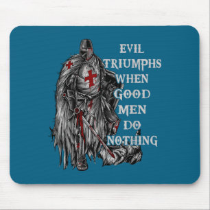 Men Do Evil Triumphs When Good Nothing Mouse Pad