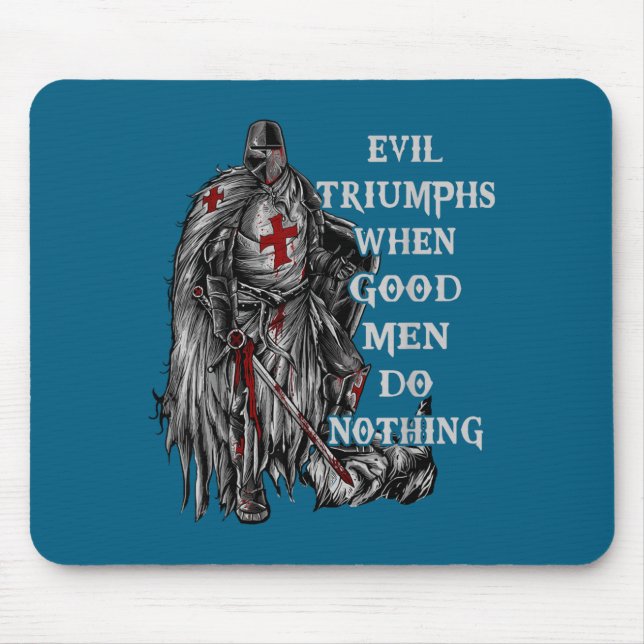 Men Do Evil Triumphs When Good Nothing Mouse Pad (Front)