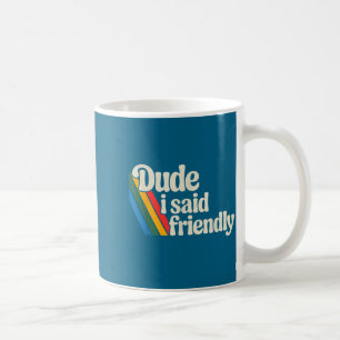 Men Dude Said Friendly Raider Saying Coffee Mug