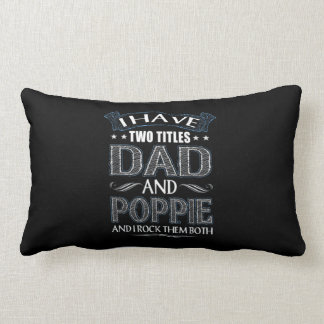 Men Funny I Have Two Titles Dad & Popp.ie Gift Lumbar Cushion