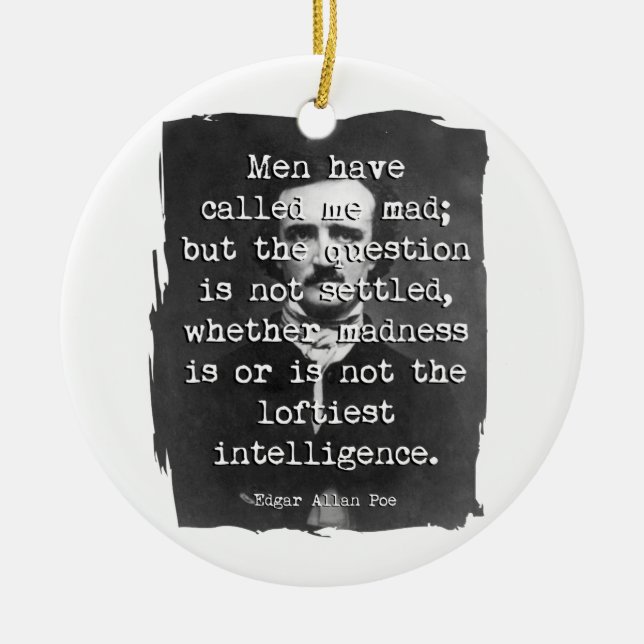 Men Have Called Me Mad Poe Quote Ceramic Ornament (Front)