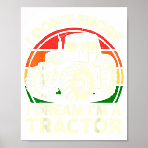 Men I Don't Snore I Dream I'm Tractor Funny Farmer Poster