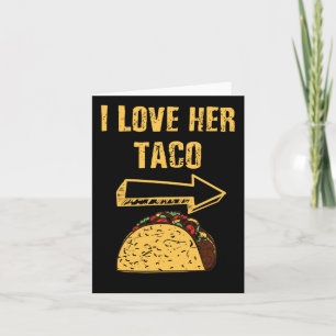 Men I Love Her Taco Matching Couple Cinco De Mayo Card