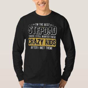 Men I'm The Best Step Dad Crazy Kids Father's Day T-Shirt