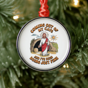 Men Jesus Coming Out of My Cave Metal Ornament