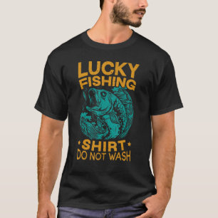 Men Lucky Fishing Do Not Wash Fisherman  Women Lov T-Shirt