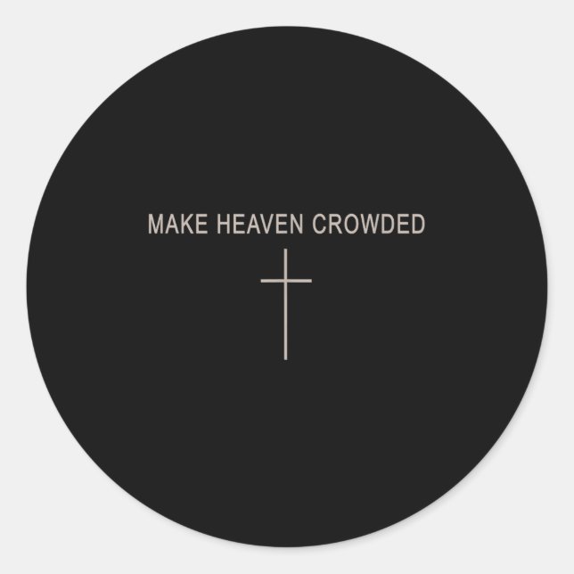 Men Make Heaven Crowded Christian Brother Daughter Classic Round Sticker (Front)