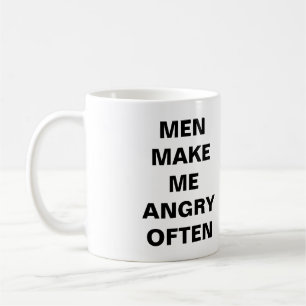 Men Make Me Angry Often Mug