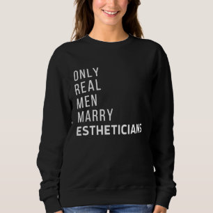 Men Marry Estheticians Licensed Esthetician Skin C Sweatshirt