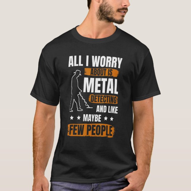 Men Metal Detector Treasure Metal Detecting Metal  T-Shirt (Front)