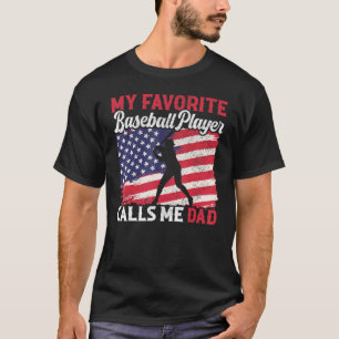 Men My Favourite Baseball Player Calls Me Dad USA  T-Shirt