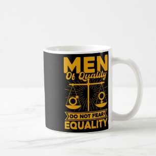Men Of Quality Do Not Fear Equality  Coffee Mug