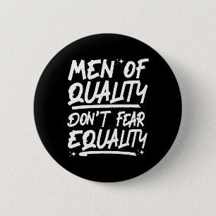 Men Of Quality Don't Fear Equality 1 6 Cm Round Badge