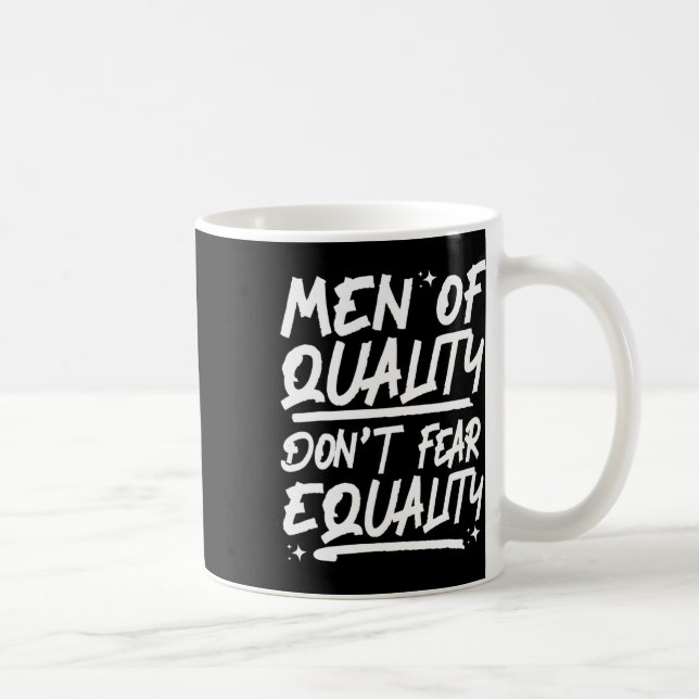 Men Of Quality Don't Fear Equality 1  Coffee Mug (Right)