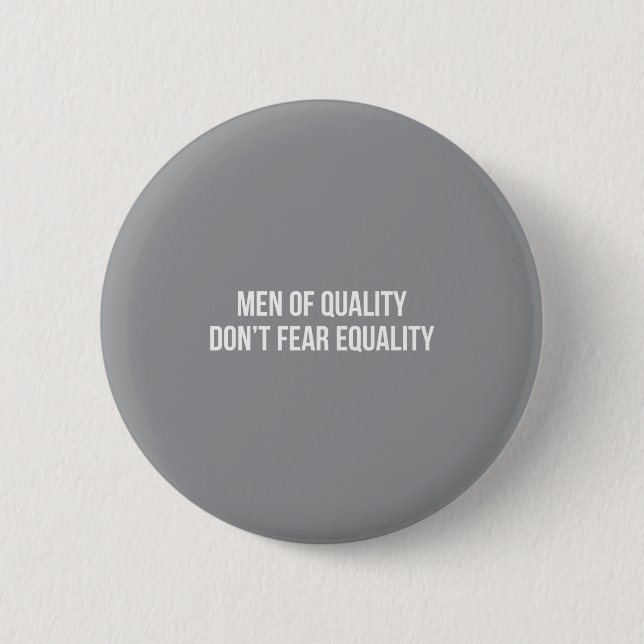 Men Of Quality - Don't Fear Equality -  6 Cm Round Badge (Front)