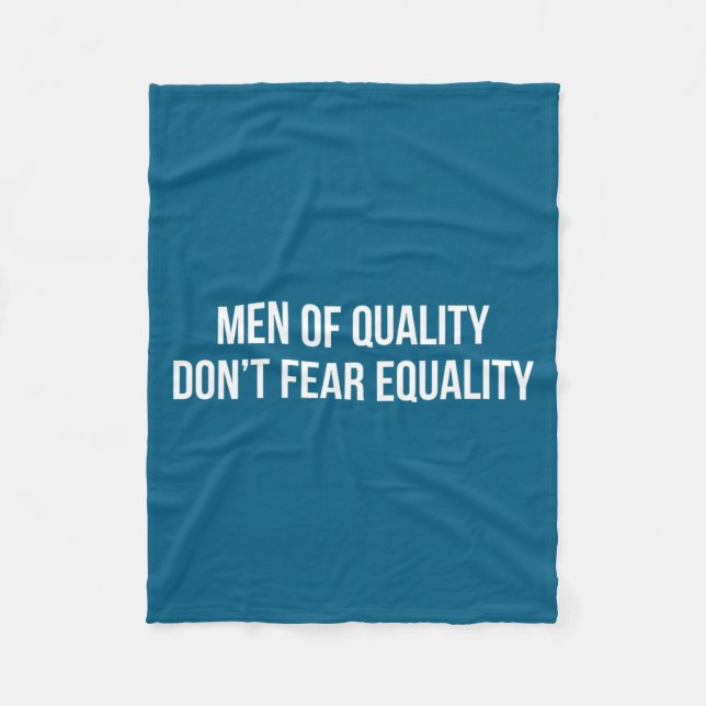 Men Of Quality - Don't Fear Equality -  Fleece Blanket (Front)