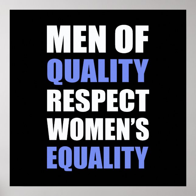 "Men Of Quality Respect Women's Equality" Poster (Front)